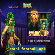 total football apk mod dinheiro infinito